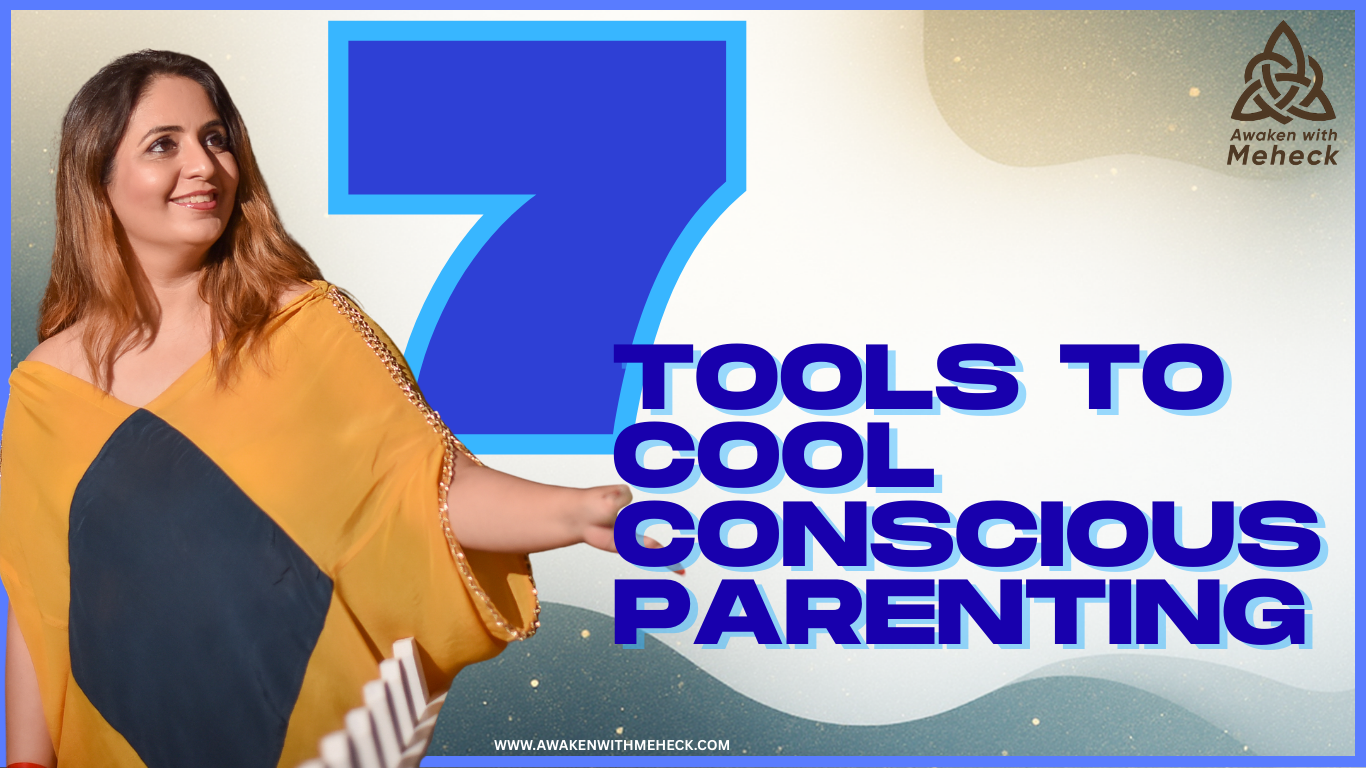 7 Tools To Cool Conscious Parenting